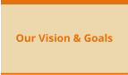 Our Vision & Goals